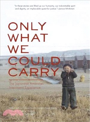 Only What We Could Carry ─ The Japanese American Internment Experience