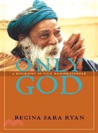 Only God—A Biography Of Yogi Ramsuratkumar