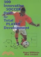 300 Innovative Soccer Drills: For Total Player Development