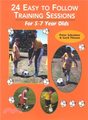 24 Easy to Follow Practice Sessions for Players Ages 5 to 7