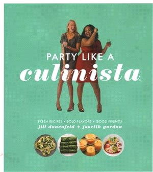 Party Like a Culinista ─ Fresh Recipes, Bold Flavors, Good Friends