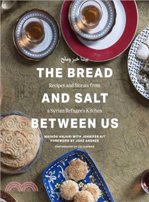 The Bread and Salt Between Us ― Recipes and Stories from a Syrian Refugee's Kitchen