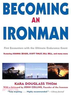 Becoming an Ironman: First Encounters With the Ultimate Endurance Event