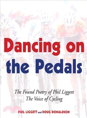 Dancing on the Pedals: The Found Poetry Of Phil Liggett, The Voice Of Cycling