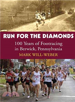 Run for the Diamonds: 100 Years of Footracing in Berwick, Pennsylvania