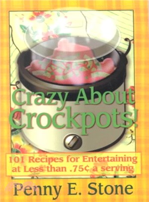 Crazy About Crockery! ― 101 Recipes for Entertaining for Less Than .75?a Serving