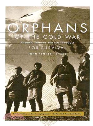 Orphans of the Cold War: America and the Tibetan Struggle for Survival