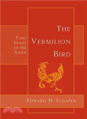 The Vermilion Bird: T'ang Images of the South