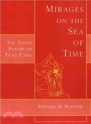 Mirages on the Sea of Time: The Taoist Poetry of Ts'ao T'ang