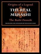 The Real Musashi: The Origins of a Legend/ The Bushu Denraiki