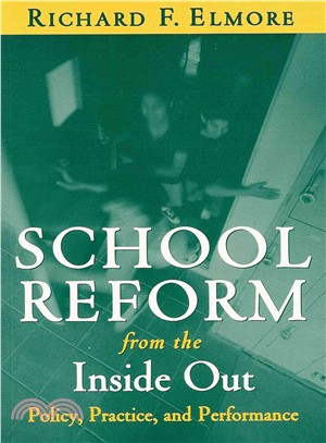 School Reform From The Inside Out ─ Policy, Practice, And Performance