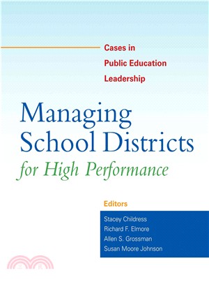 Managing School Districts For High Performance―Cases in Public Education Leadership