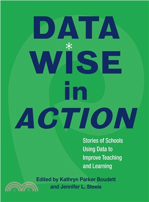 Data Wise in Action ─ Stories of Schools Using Data to Improve Teaching and Learning