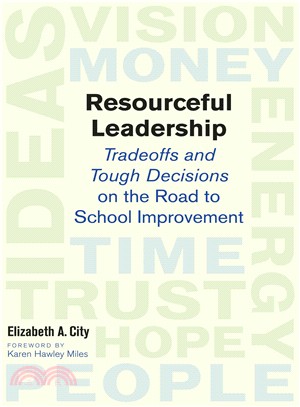 Resourceful Leadership ― Tradeoffs and Tough Decisions on the Road to School Improvement