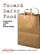 Toward Safer Food: Perspectives On Risk And Priority Setting