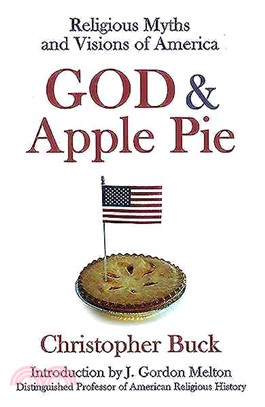 God & Apple Pie ─ Religious Myths and Visions of America