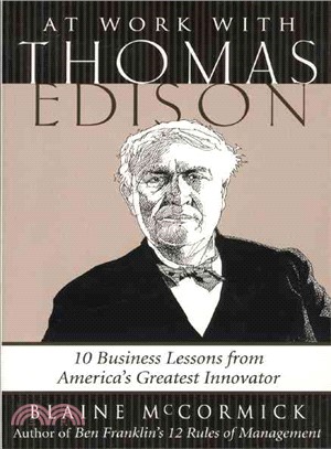 At Work With Thomas Edison: 10 Business Lessons from America's Greatest Innovator