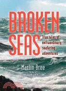 Broken Seas ─ True Tales Of Extraordinary Seafaring Adventures