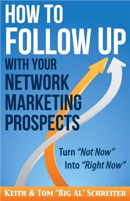 How to Follow Up With Your Network Marketing Prospects：Turn Not Now Into Right Now!