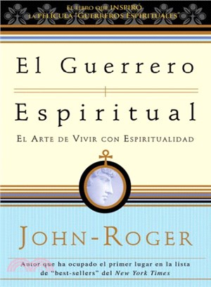 El guerrero espiritual/ Spiritual Warrior ― El Arte De Vivir Con Espiritualidad/ The Art of Spiritual Living