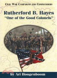 Rutherford B. Hayes — One of the Good Colonels