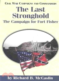 The Last Stronghold ― The Campaign for Fort Fisher