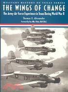 Wings of Change: The Army Air Force Experience in Texas During Ww II