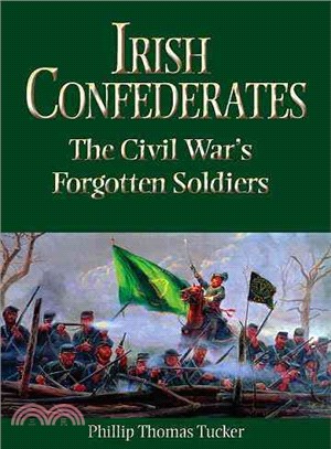 Irish Confederates: The Civil War's Forgotten Soldiers