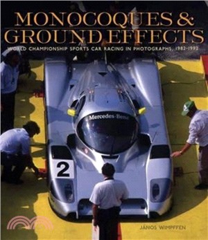 Monocoques and Ground Effects：The World Manufacturers and Sports Car Championships in Photographs, 1982-1992
