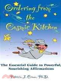 Ordering from the Cosmic Kitchen—The Essential Guide to Powerful, Nourishing Affirmations