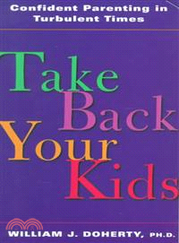 Take Back Your Kids—Confident Parenting in Turbulent Times