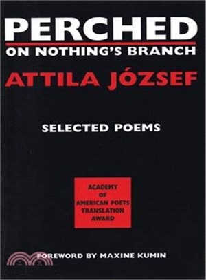 Perched on Nothing's Branch ─ Selected Poetry of Attila Jozsef