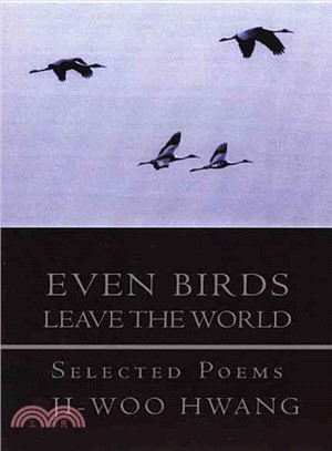 Even Birds Leave the World ─ Selected Poems of Ji-woo Hwang