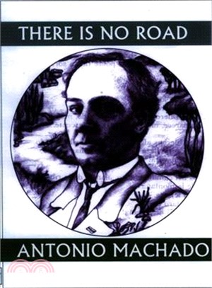 There Is No Road ─ Proverbs by Antonio Machado