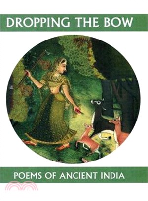 Dropping the Bow ─ Poems of Ancient India