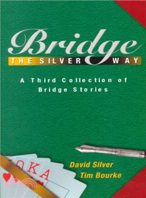 Bridge the Silver Way ― A Third Collection of Bridge Stories