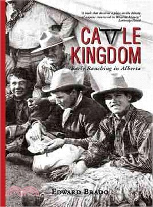 Cattle Kingdom ― Early Ranching in Alberta