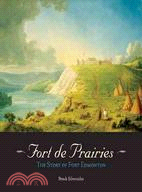 Fort De Prairies ― The Story of Fort Edmonton
