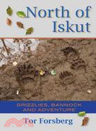 North of Iskut: Grizzlies, Bannock and Adventure