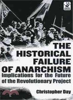 The Historical Failure of Anarchism ― Implications for the Future of the Revolutionary Project