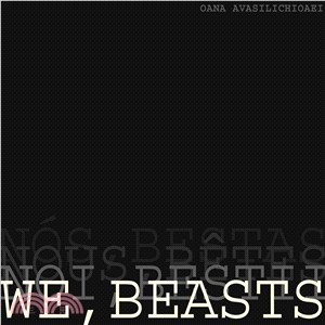 We, Beasts