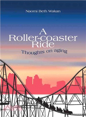 A Roller-Coaster Ride ─ Thoughts On Aging