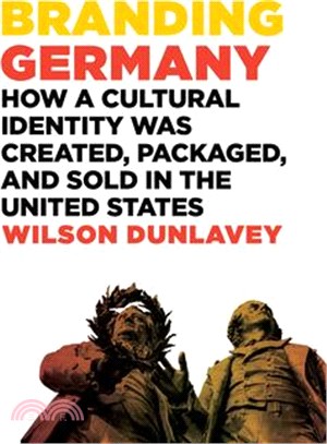 Branding Germany: How a Cultural Identity Was Created, Packaged, and Sold in the United States