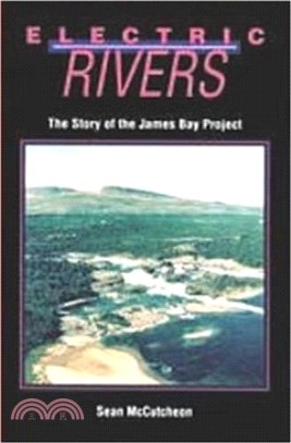 Electric Rivers：Story of the James Bay Project