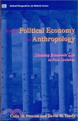 From Political Economy to Anthropology：Situating Economic Life in Past Societies