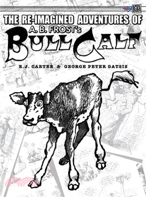 The Re-Imagined Adventures of A.B. Frost's Bull Calf