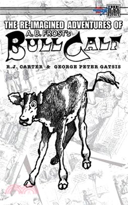 The Re-Imagined Adventures of A.B. Frost's Bull Calf