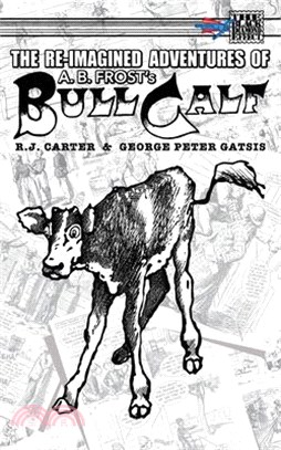 The Re-Imagined Adventures of A.B. Frost's Bull Calf