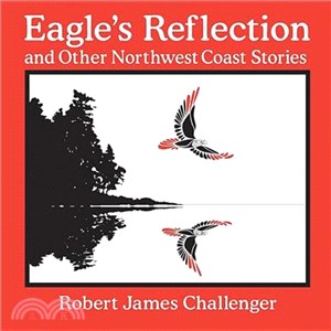 Eagle's Reflection ─ And Other Northwest Coast Stories