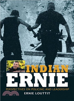 Indian Ernie ― Perspectives on Policing and Leadership